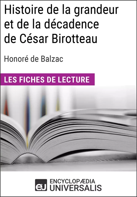 Histoire de la grandeur et de la décadence de César Birotteau d'Honoré de Balzac -  Encyclopaedia Universalis - Encyclopaedia Universalis