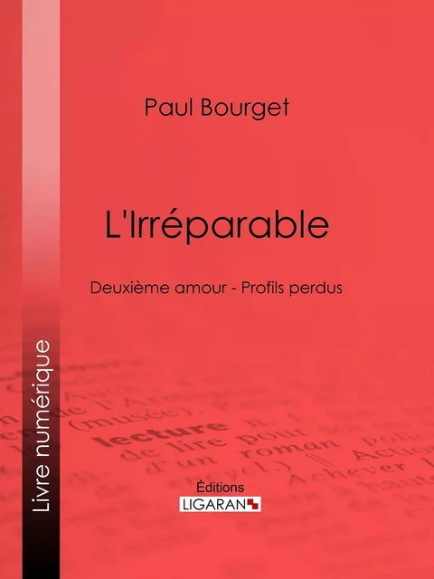 L'Irréparable - Paul Bourget,  Ligaran - Ligaran