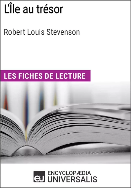 L'Île au trésor de Robert Louis Stevenson -  Encyclopaedia Universalis - Encyclopaedia Universalis