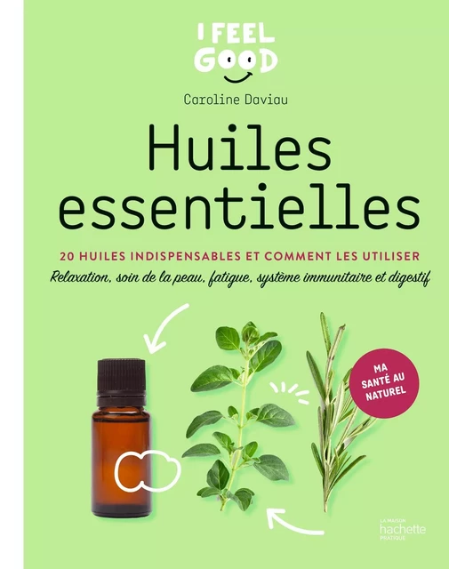 Huiles essentielles - Caroline Daviau - Hachette Pratique