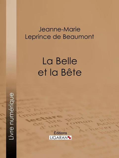 La Belle et la Bête - Jeanne-Marie Leprince De Beaumont,  Ligaran - Ligaran