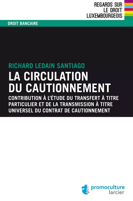 La circulation du cautionnement - Richard Ledain Santiago - Éditions Larcier