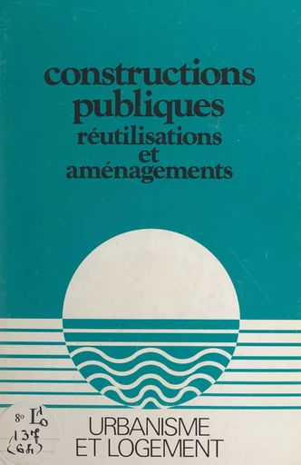 Constructions publiques - M.-F. Cordellier, Bernard Dubor - FeniXX réédition numérique