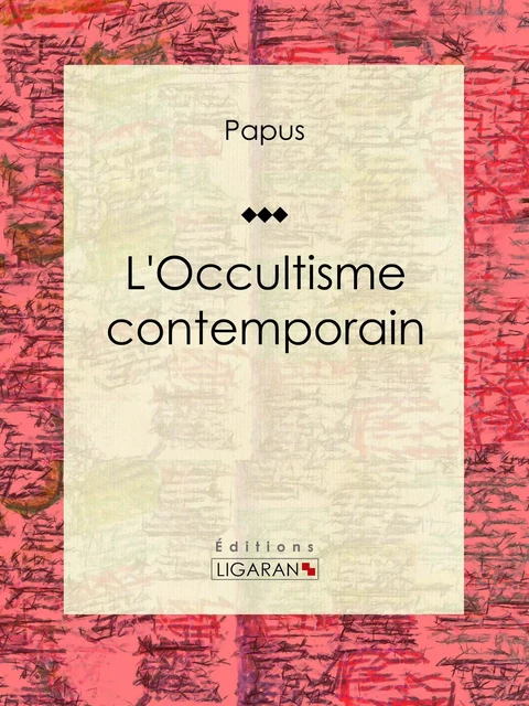 L'Occultisme contemporain -  Papus,  Ligaran - Ligaran