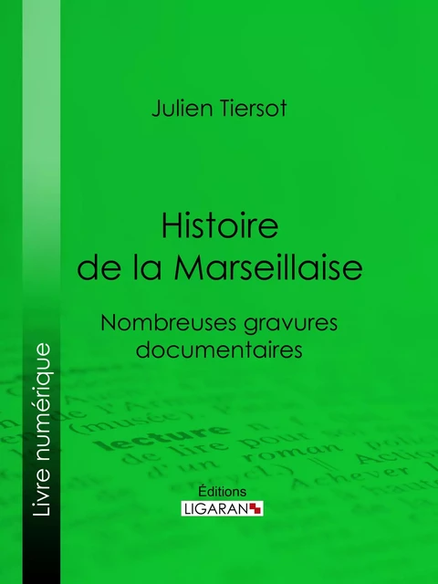 Histoire de la Marseillaise - Julien Tiersot,  Ligaran - Ligaran