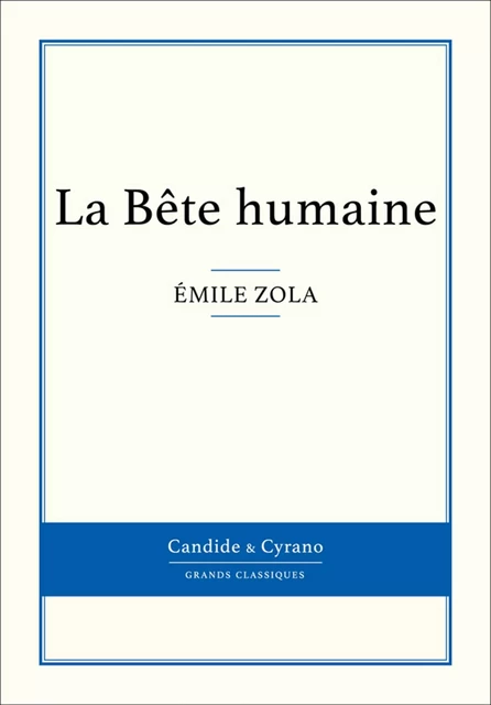 La Bête humaine - Emile Zola - Candide & Cyrano