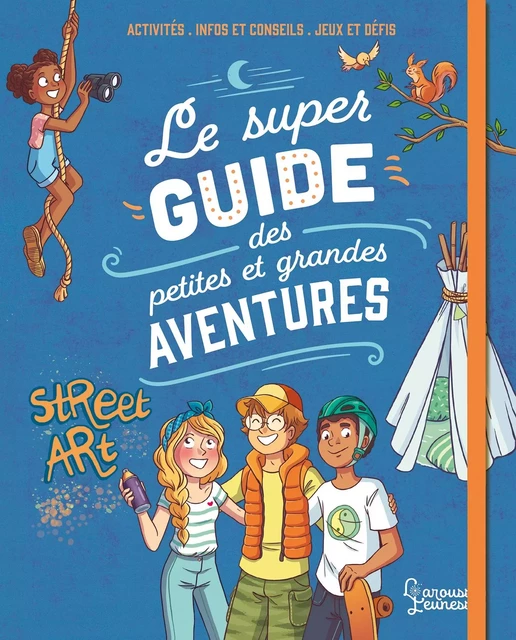 Le super guide des petites et grandes aventures - Aurore Meyer - Larousse