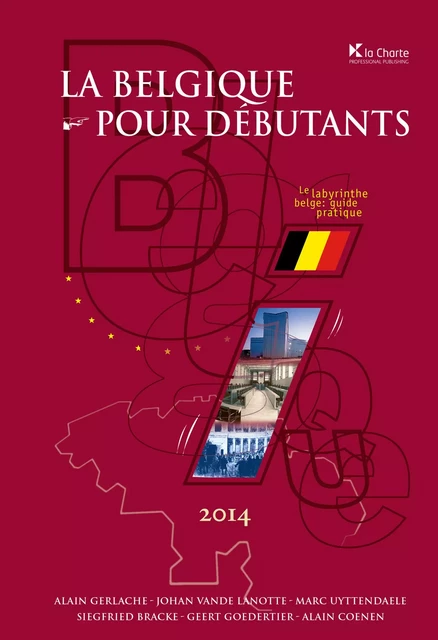 La Belgique pour débutants - Alain Gerlache, Johan Vande Lanotte, Marc Uyttendaele - La Charte, Professional Publishing