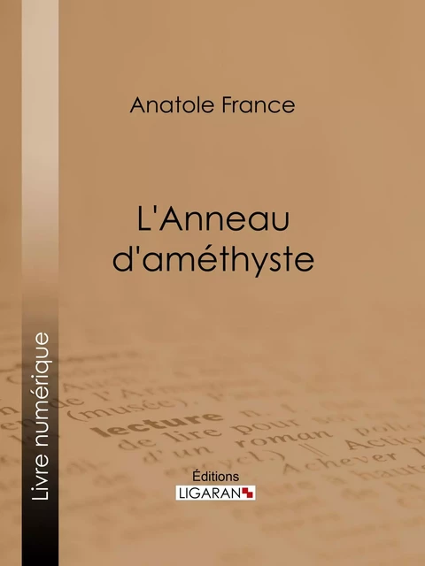 L'Anneau d'améthyste - Anatole France,  Ligaran - Ligaran