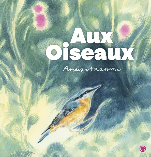 Aux oiseaux - Anaïs Massini - Grasset Jeunesse