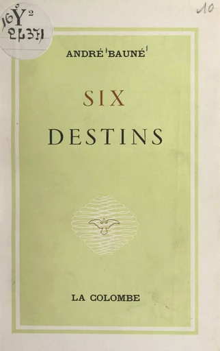 Six destins - André Bauné - FeniXX réédition numérique