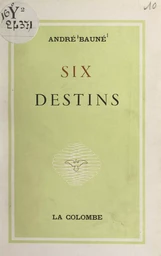 Six destins