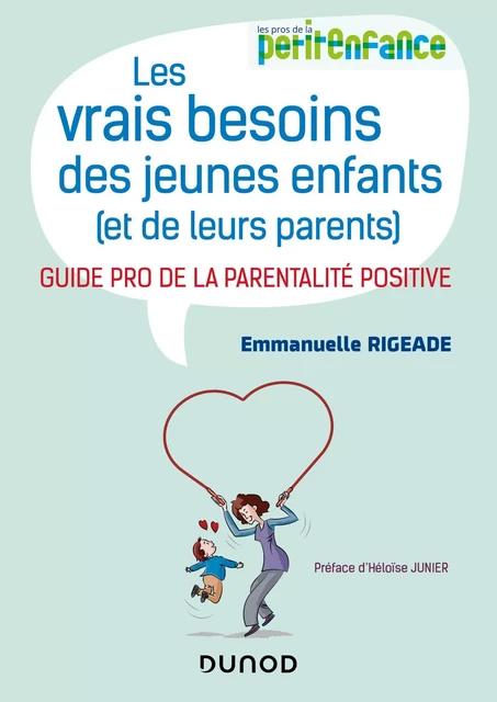 Les vrais besoins des jeunes enfants (et de leurs parents) - Emmanuelle Rigeade - Dunod