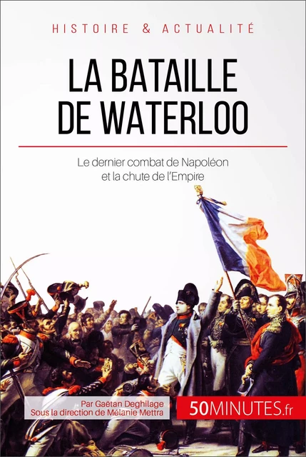 La bataille de Waterloo - Gaëtan Deghilage,  50MINUTES - 50Minutes.fr