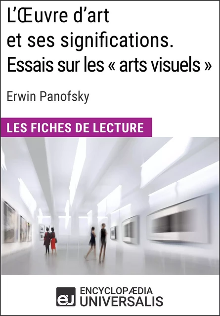 L'Oeuvre d'art et ses significations. Essais sur les « arts visuels » d'Erwin Panofsky -  Encyclopaedia Universalis - Encyclopaedia Universalis