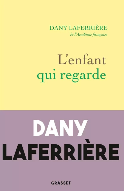 L'enfant qui regarde - Dany Laferrière - Grasset