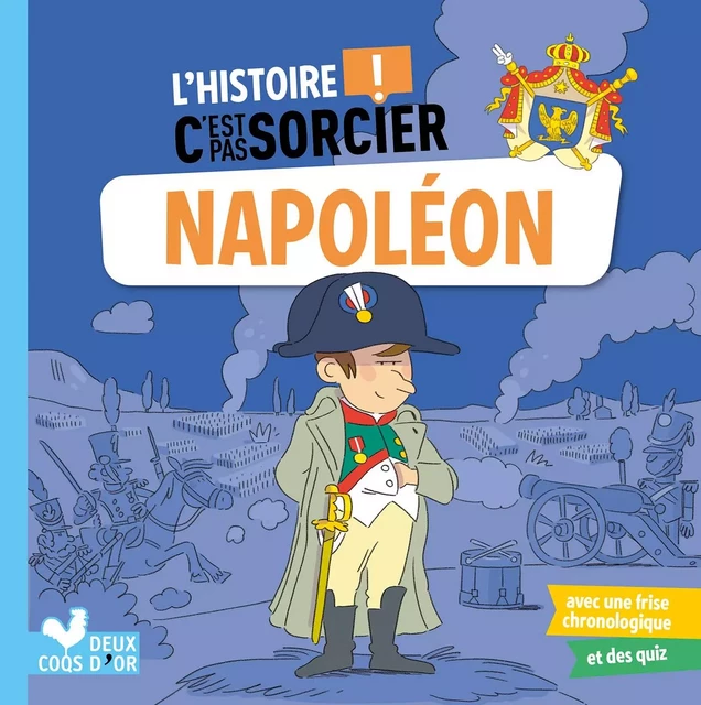 L'histoire C'est pas sorcier - Napoléon - Pierre Oertel - Deux Coqs d'Or