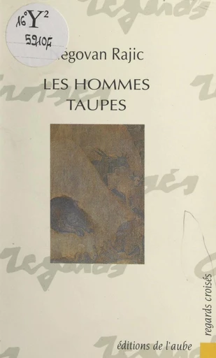 Les hommes-taupes - Négovan Rajic - FeniXX réédition numérique