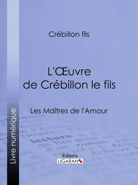 L'Oeuvre de Crébillon le fils -  Crébillon fils,  Ligaran - Ligaran