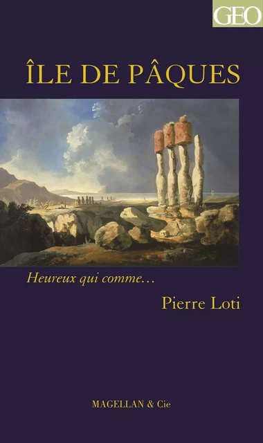 L'île de Pâques - Pierre Loti - Magellan & Cie Éditions