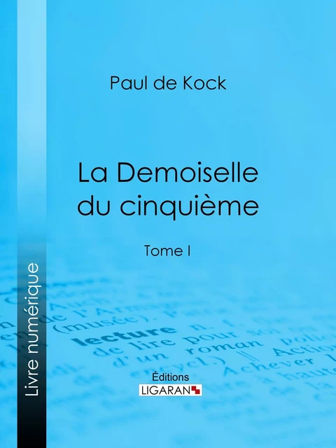 La Demoiselle du cinquième - Paul de Kock,  Ligaran - Ligaran