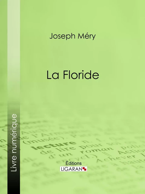 La Floride - Joseph Méry,  Ligaran - Ligaran