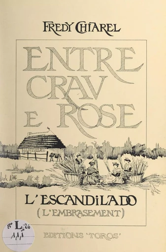 Entre Crau e Rose : l'escandilado (l'embrasement) - Fredy Chiarel - FeniXX réédition numérique