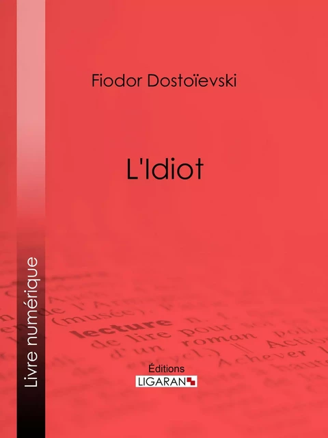 L'Idiot - Fiodor Dostoïevski,  Ligaran - Ligaran