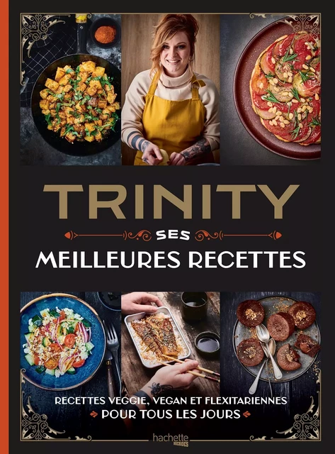 Trinity - Ses Meilleures Recettes -  Trinity, Nicolas Lobbestaël - Hachette Heroes