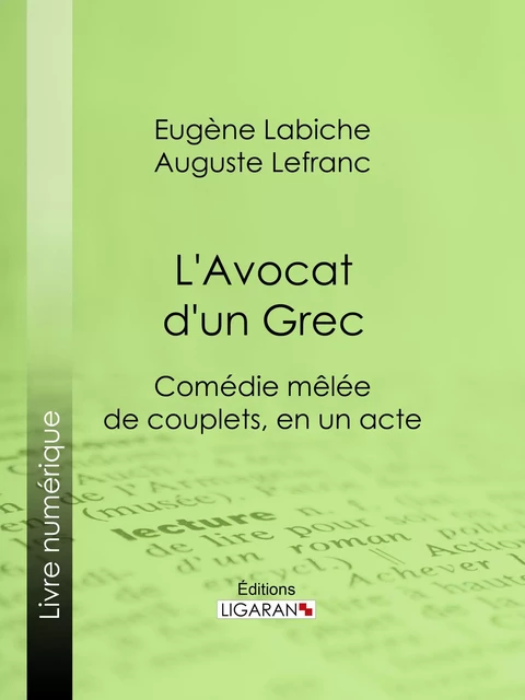 L'Avocat d'un Grec - Eugène Labiche, Auguste Lefranc,  Ligaran - Ligaran