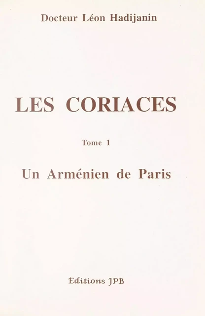 Les coriaces (1). Un Arménien de Paris - Léon Hadijanin - FeniXX réédition numérique