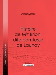 Histoire de Mlle Brion, dite comtesse de Launay