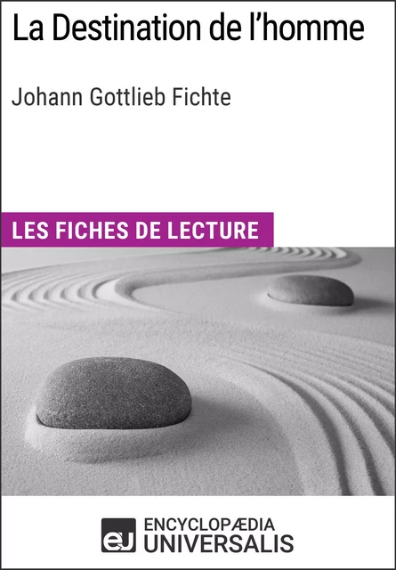 La Destination de l'homme de Johann Gottlieb Fichte -  Encyclopaedia Universalis - Encyclopaedia Universalis