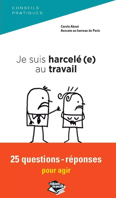 Je suis harcelé(e) au travail 25 questions-réponses pour agir - Carole About - Dans la poche