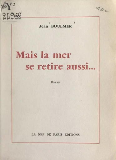 Mais la mer se retire aussi... - Jean Boulmer - FeniXX réédition numérique