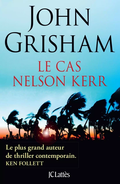 Le cas Nelson Kerr - John Grisham - JC Lattès