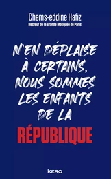 N'en déplaise à certains, nous sommes les enfants de la République