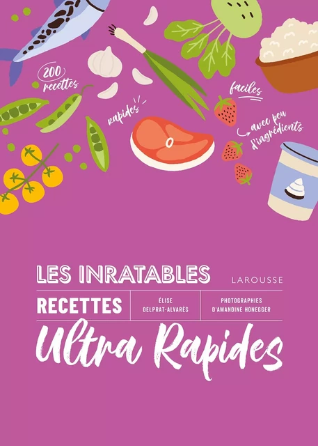 Les inratables : recettes ultra rapides - Élise Delprat-Alvarès - Larousse