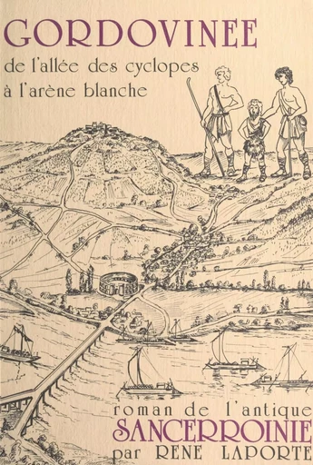 Gordovinée, de l'allée des Cyclopes à l'arène blanche - René Laporte - FeniXX réédition numérique