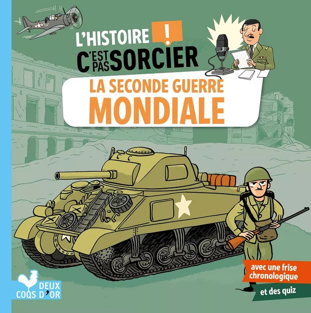 L'histoire C'est pas sorcier - La Seconde Guerre mondiale - Frédéric Bosc - Deux Coqs d'Or