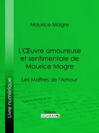 L'Oeuvre amoureuse et sentimentale de Maurice Magre