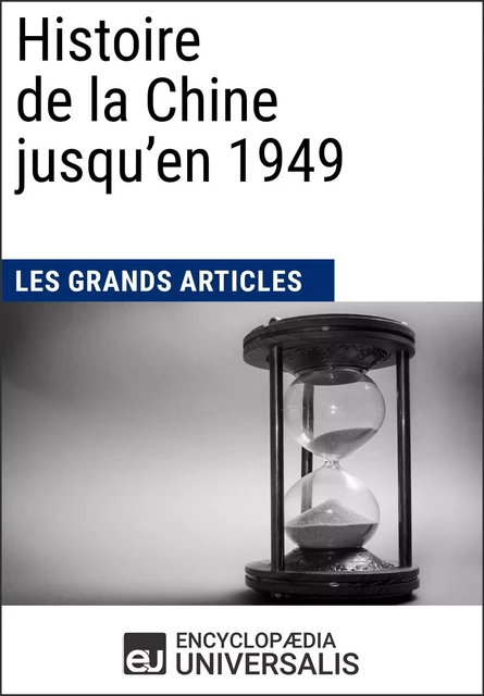 Histoire de la Chine jusqu'en 1949 -  Encyclopaedia Universalis,  Les Grands Articles - Encyclopaedia Universalis