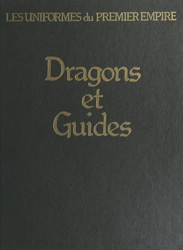 Dragons et guides d'état-major - Eugène Louis Bucquoy - FeniXX réédition numérique