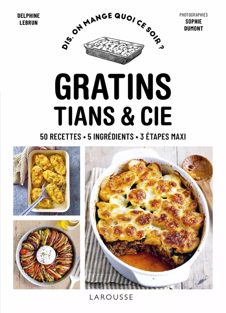 Gratins, tians et cie - Delphine Lebrun - Larousse