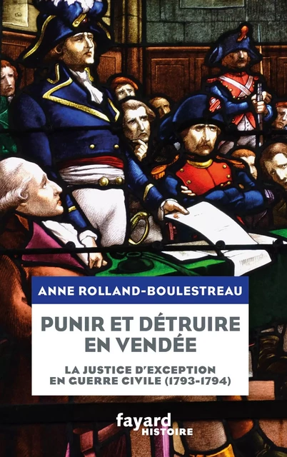 Punir et détruire en Vendée militaire - Anne Rolland-Boulestreau - Fayard