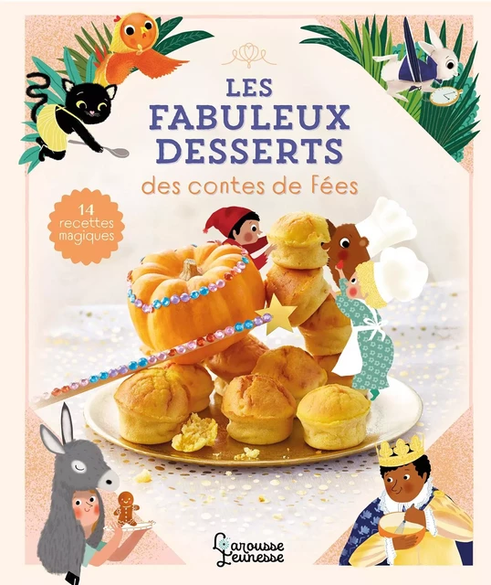 Les fabuleux desserts des contes de fées - Agnès Besson - Larousse