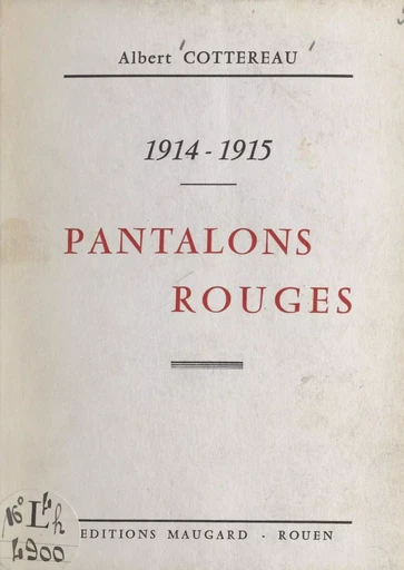 1914-1915, pantalons rouges - Albert Cottereau - FeniXX réédition numérique