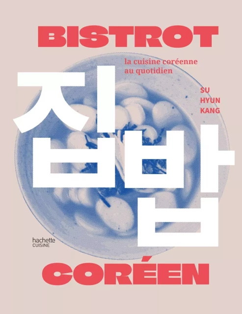 Bistrot coréen - Su Hyun Kang - Hachette Pratique