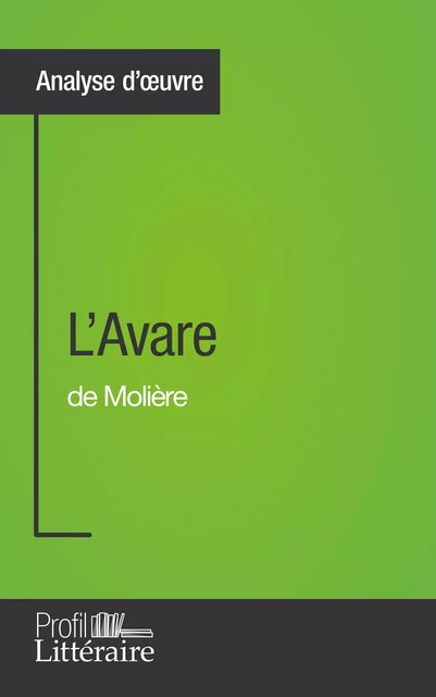 L'Avare de Molière (Analyse approfondie) - Tatiana Sgalbiero,  Profil-litteraire.fr - Profil-Litteraire.fr