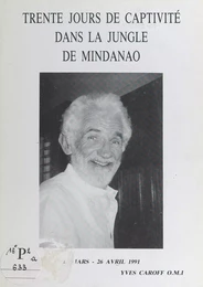 Trente jours de captivité dans la jungle de Mindanao, 27 mars-26 avril 1991